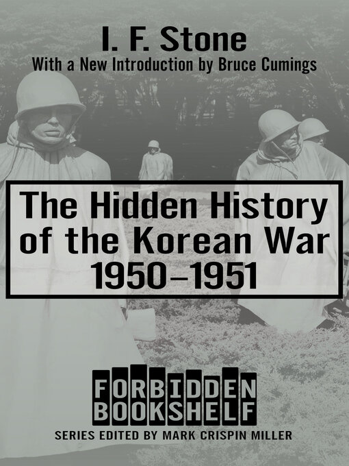 Title details for The Hidden History of the Korean War, 1950–1951 by Mark Crispin Miller - Available